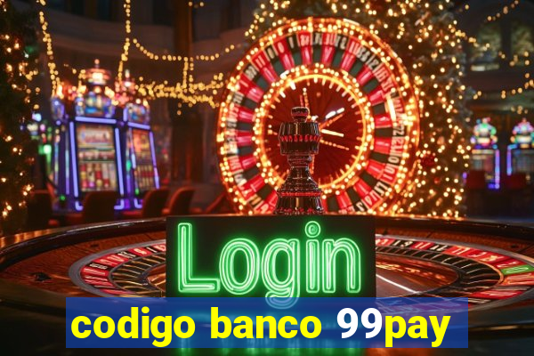 codigo banco 99pay